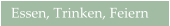 Essen, Trinken, Feiern